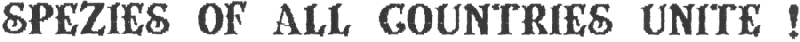 SPEZIS OF ALL COUNTRIES UNITE !