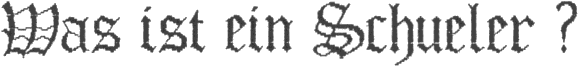 Was ist ein Schueler ?