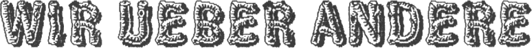 WIR UEBER ANDERE