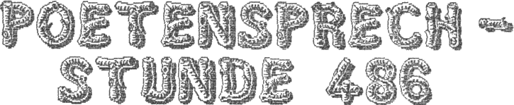 Poetensprechstunde 486